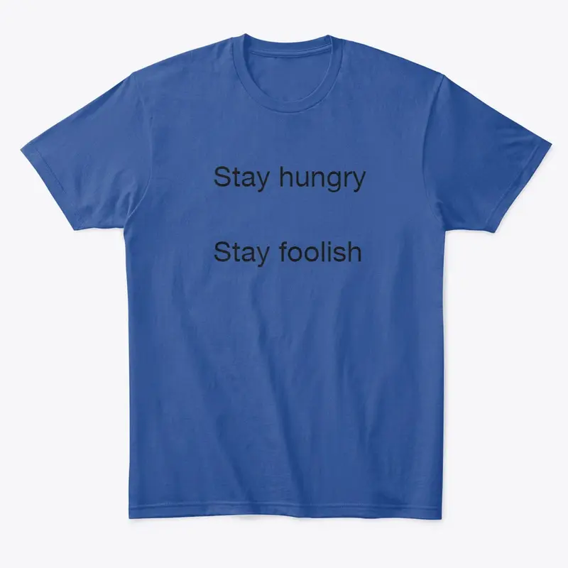 Stay hungry, Stay Foolish