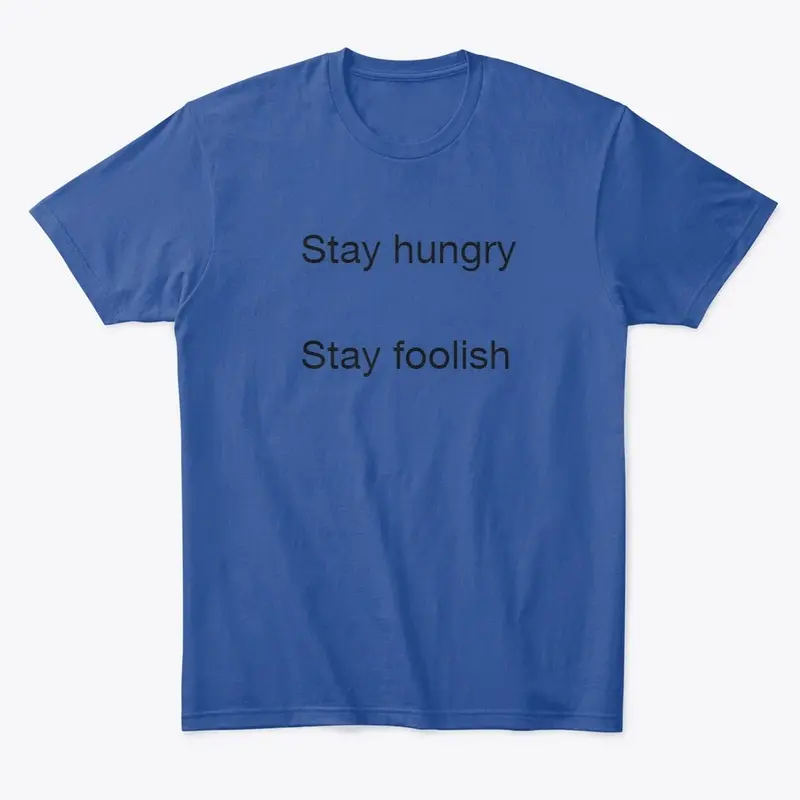 Stay hungry, Stay Foolish